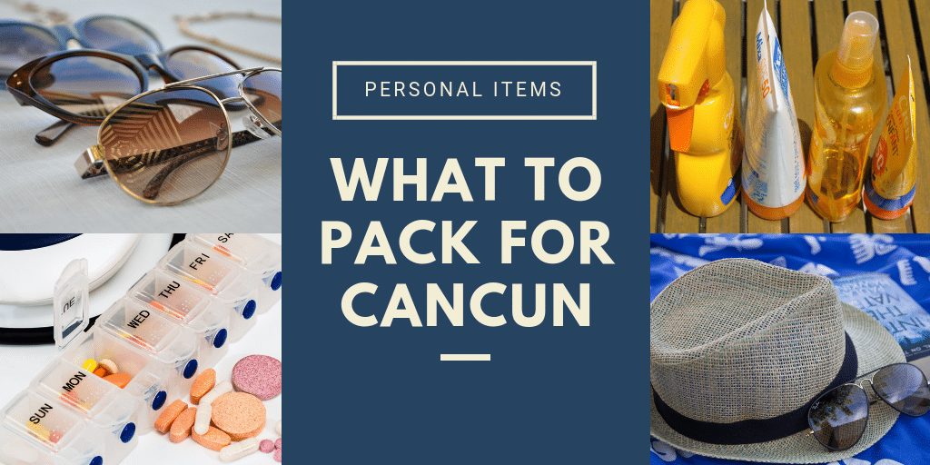 What to Pack for Cancun & Yucatan Mexico Live Dream Discover